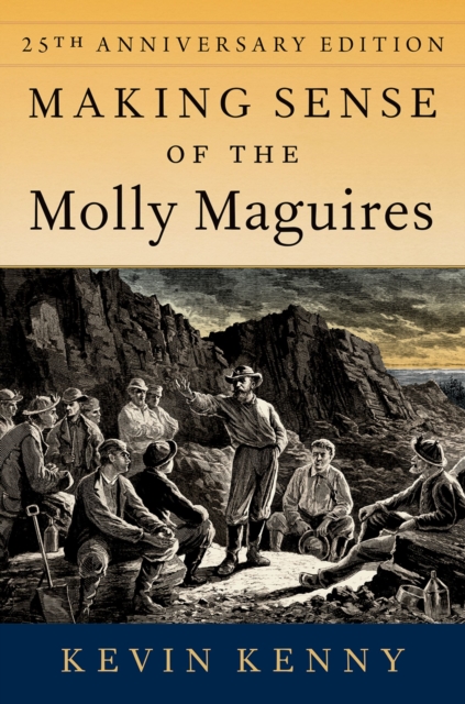 Making Sense of the Molly Maguires : Twenty-fifth Anniversary Edition, PDF eBook