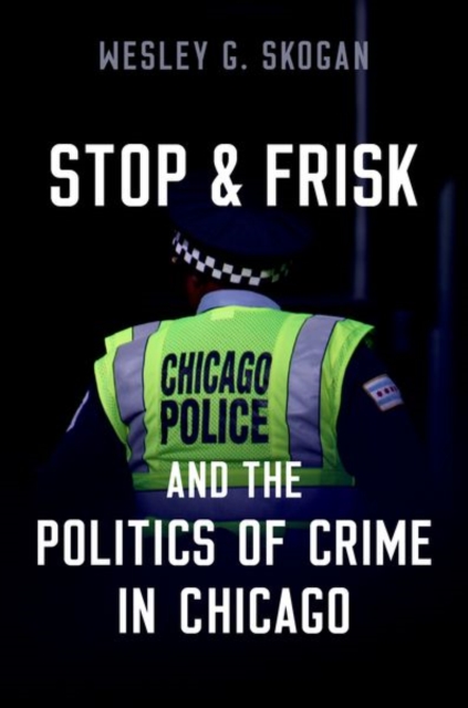 Stop & Frisk and the Politics of Crime in Chicago, Paperback / softback Book