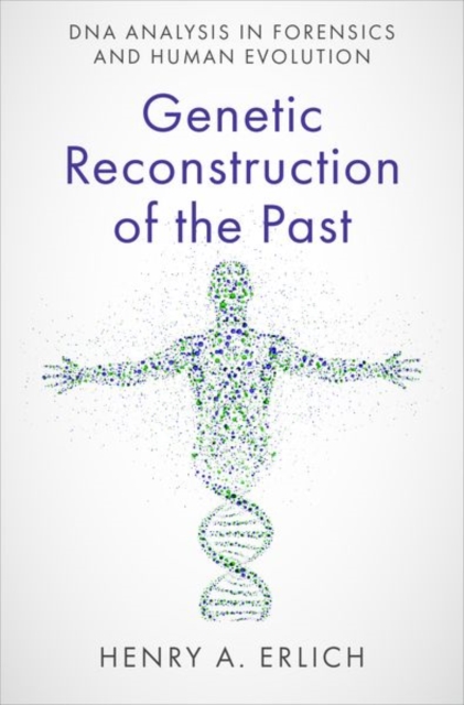 Genetic Reconstruction of the Past : DNA Analysis in Forensics and Human Evolution, Hardback Book