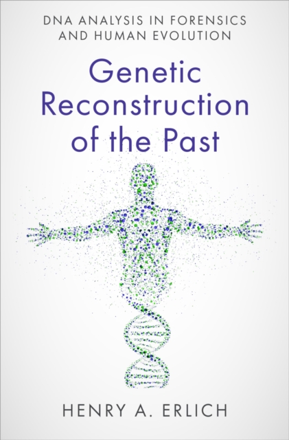 Genetic Reconstruction of the Past : DNA Analysis in Forensics and Human Evolution, PDF eBook
