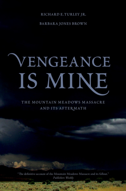 Vengeance Is Mine : The Mountain Meadows Massacre and Its Aftermath, PDF eBook