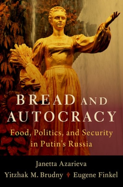 Bread and Autocracy : Food, Politics, and Security in Putin's Russia, Hardback Book