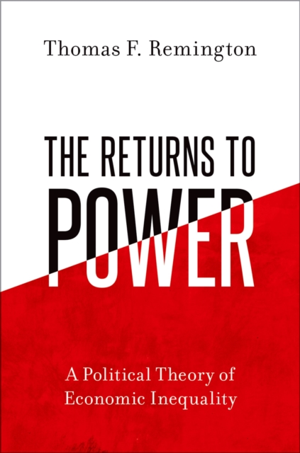 The Returns to Power : A Political Theory of Economic Inequality, PDF eBook