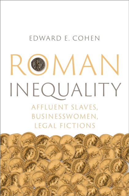 Roman Inequality : Affluent Slaves, Businesswomen, Legal Fictions, EPUB eBook