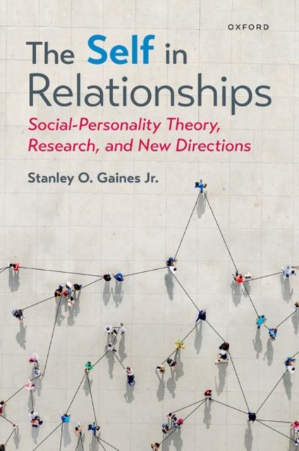 The Self in Relationships : Social-Personality Theory, Research, and New Directions, Hardback Book