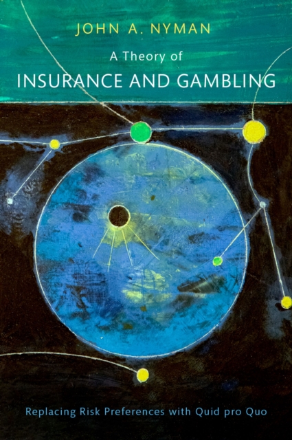 A Theory of Insurance and Gambling : Replacing Risk Preferences with Quid pro Quo, EPUB eBook