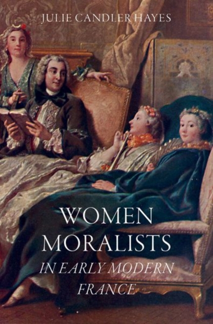 Women Moralists in Early Modern France, Hardback Book