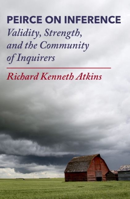 Peirce on Inference : Validity, Strength, and the Community of Inquirers, PDF eBook