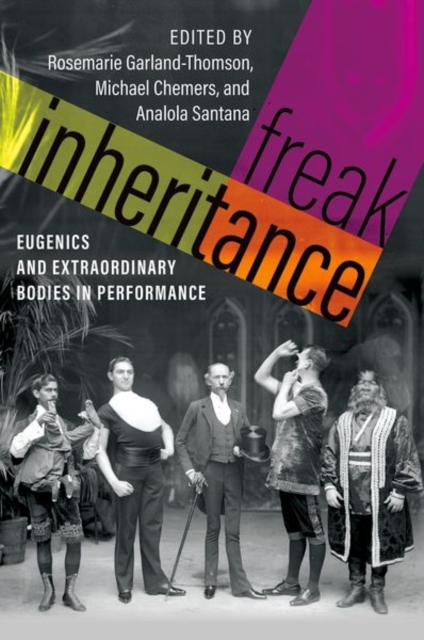 Freak Inheritance : Eugenics and Extraordinary Bodies in Performance, Paperback / softback Book