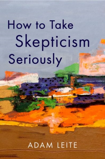 How to Take Skepticism Seriously, Hardback Book