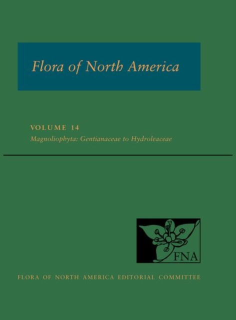 Flora of North America: Volume 14, Magnoliophyta: Gentianaceae to Hydroleaceae : North of Mexico, Hardback Book