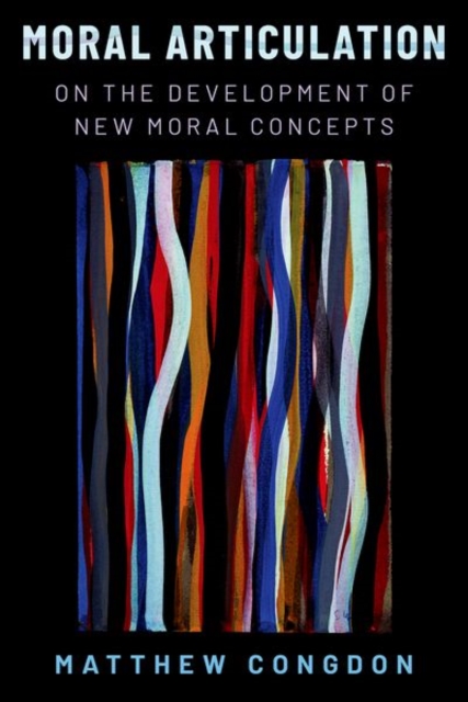 Moral Articulation : On the Development of New Moral Concepts, Hardback Book