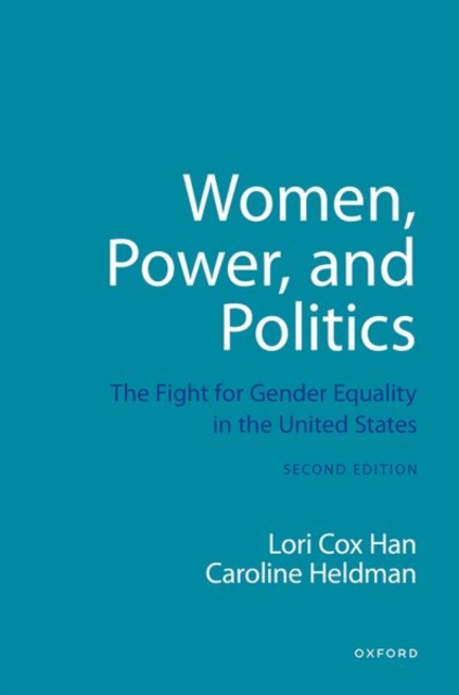 Women, Power, and Politics : The Fight for Gender Equality in the United States, Paperback / softback Book