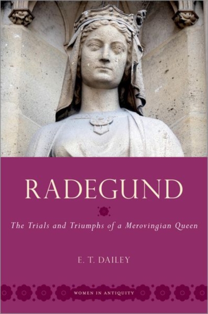 Radegund : The Trials and Triumphs of a Merovingian Queen, Paperback / softback Book