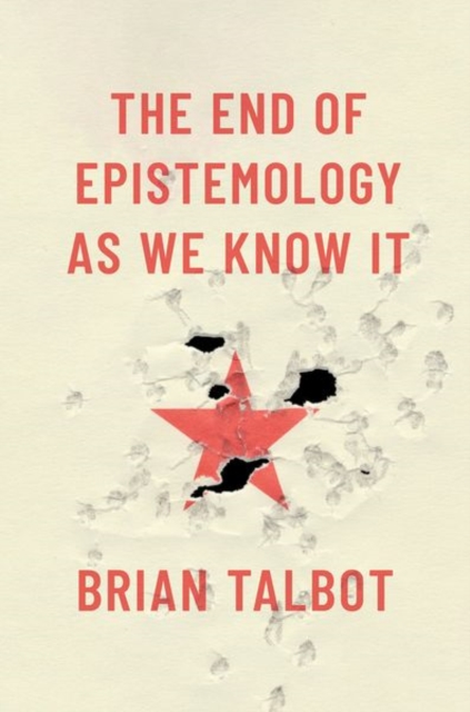 The End of Epistemology As We Know It, Hardback Book