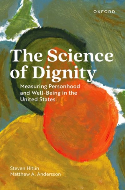 The Science of Dignity : Measuring Personhood and Well-Being in the United States, Hardback Book