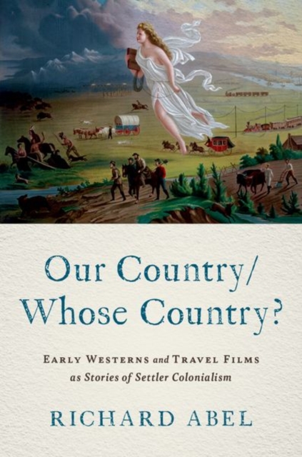 Our Country/Whose Country? : Early Westerns and Travel Films as Stories of Settler Colonialism, Hardback Book