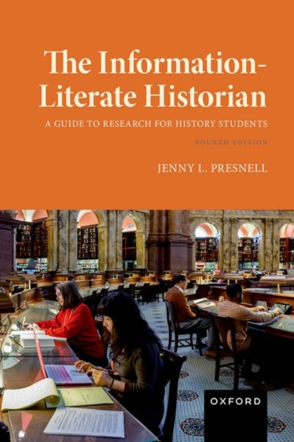The Information-Literate Historian, Paperback / softback Book