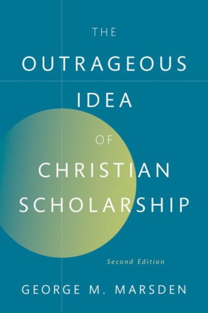 The Outrageous Idea of Christian Scholarship, Paperback / softback Book