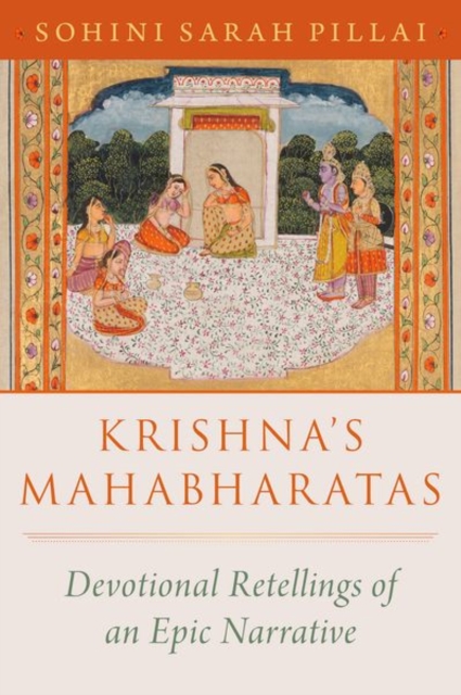 Krishna's Mahabharatas : Devotional Retellings of an Epic Narrative, Hardback Book