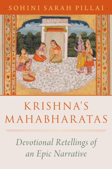 Krishna's Mahabharatas : Devotional Retellings of an Epic Narrative, EPUB eBook
