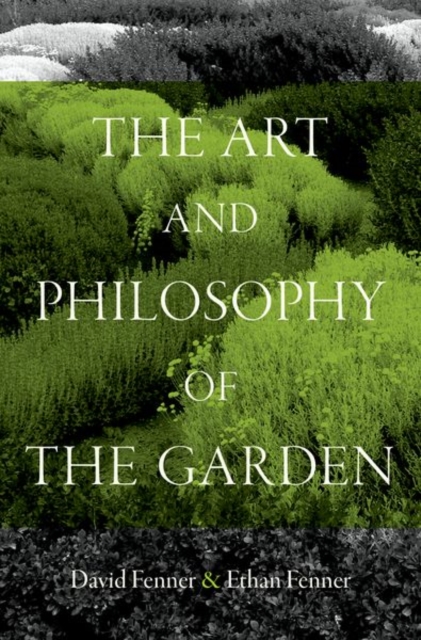 The Art and Philosophy of the Garden, Hardback Book