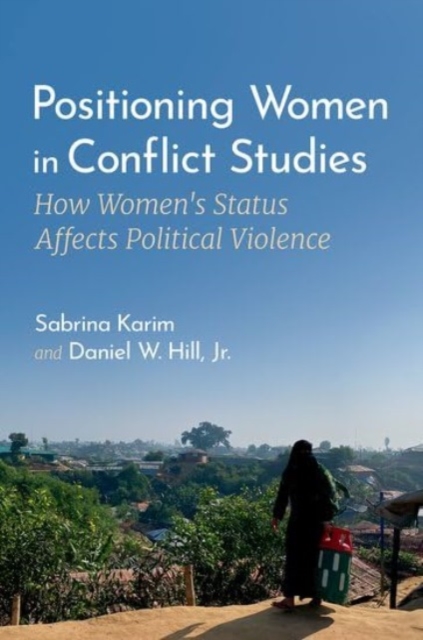 Positioning Women in Conflict Studies : How Women's Status Affects Political Violence, Hardback Book