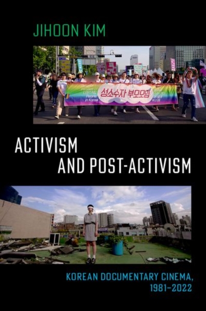 Activism and Post-activism : Korean Documentary Cinema, 1981--2022, Hardback Book