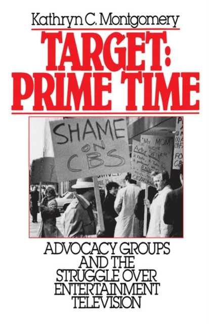 Target: Prime Time : Advocacy Groups and the Struggle Over Entertainment Television, PDF eBook