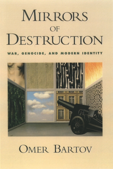 Mirrors of Destruction : War, Genocide, and Modern Identity, PDF eBook