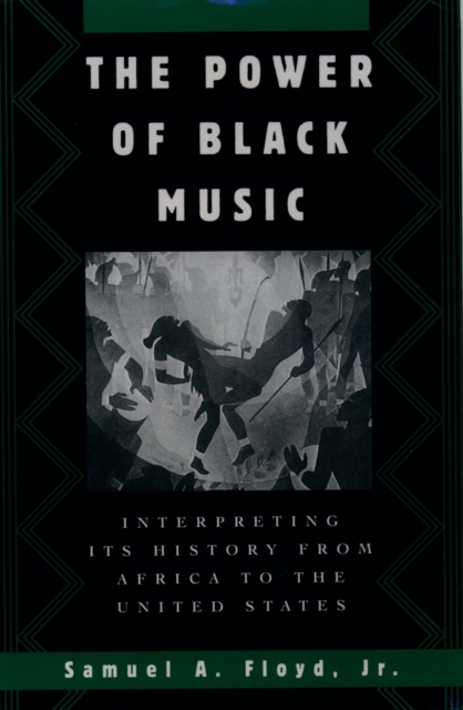 The Power of Black Music : Interpreting Its History from Africa to the United States, PDF eBook