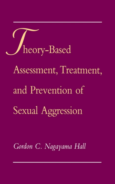 Theory-Based Assessment, Treatment, and Prevention of Sexual Aggression, PDF eBook