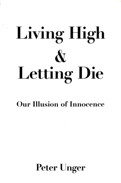 Living High and Letting Die : Our Illusion of Innocence, PDF eBook