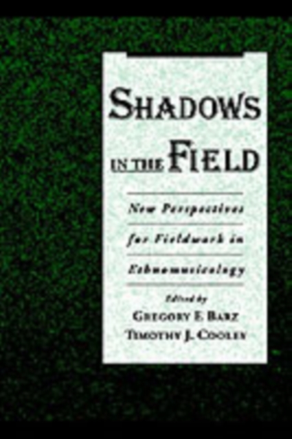 Shadows in the Field : New Perspectives for Fieldwork in Ethnomusicology, PDF eBook