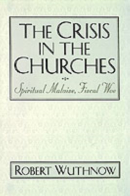 The Crisis in the Churches : Spiritual Malaise, Fiscal Woe, PDF eBook