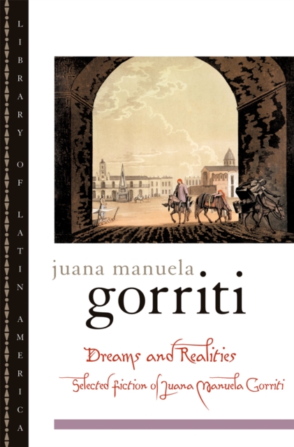 Dreams and Realities : Selected Fiction of Juana Manuela Gorriti, PDF eBook
