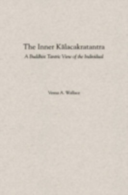 The Inner Kalacakratantra : A Buddhist Tantric View of the Individual, PDF eBook