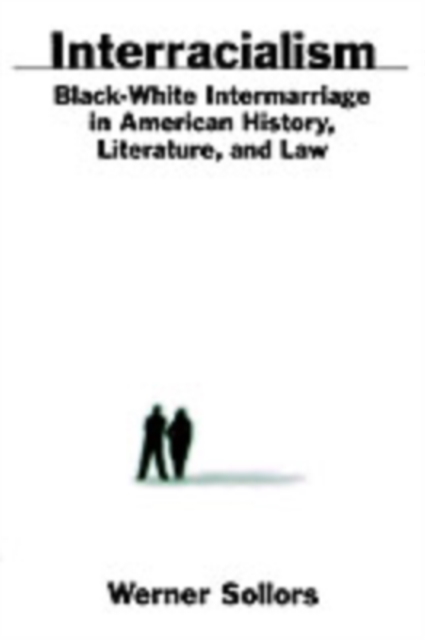 Interracialism : Black-White Intermarriage in American History, Literature, and Law, PDF eBook