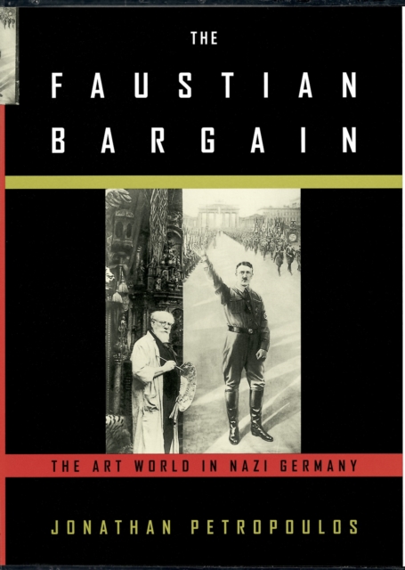 The Faustian Bargain : The Art World in Nazi Germany, PDF eBook