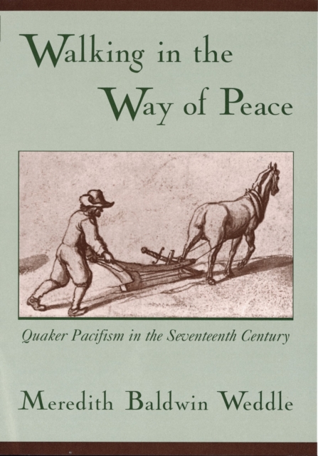 Walking in the Way of Peace : Quaker Pacifism in the Seventeenth Century, PDF eBook