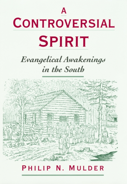 A Controversial Spirit : Evangelical Awakenings in the South, PDF eBook