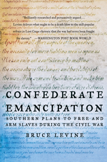 Confederate Emancipation : Southern Plans to Free and Arm Slaves during the Civil War, PDF eBook