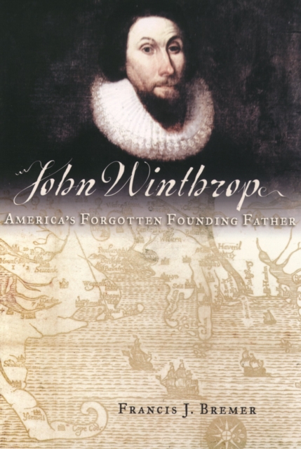 John Winthrop : America's Forgotten Founding Father, PDF eBook