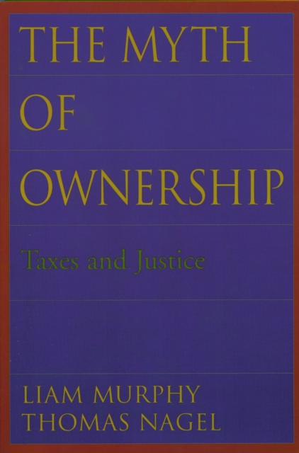 The Myth of Ownership : Taxes and Justice, PDF eBook