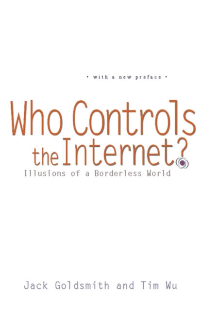 Who Controls the Internet? : Illusions of a Borderless World, PDF eBook