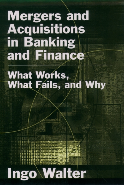 Mergers and Acquisitions in Banking and Finance : What Works, What Fails, and Why, PDF eBook