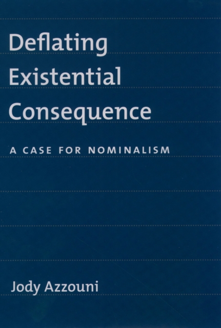 Deflating Existential Consequence : A Case for Nominalism, PDF eBook