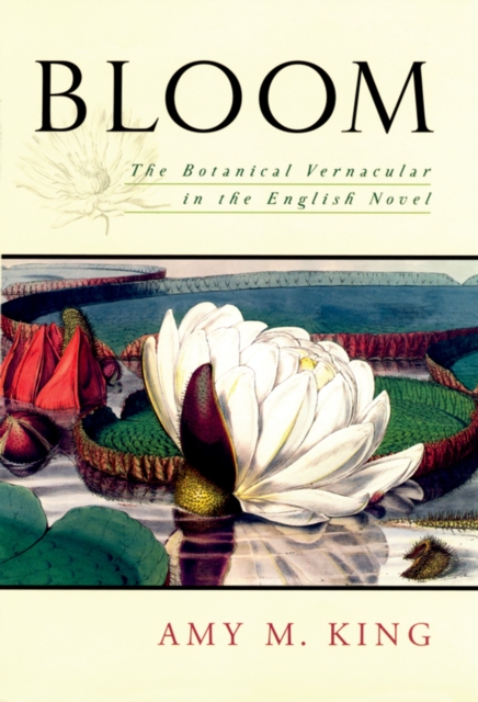Bloom : The Botanical Vernacular in the English Novel, PDF eBook
