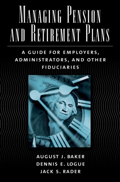 Managing Pension and Retirement Plans : A Guide for Employers, Administrators, and Other Fiduciaries, PDF eBook