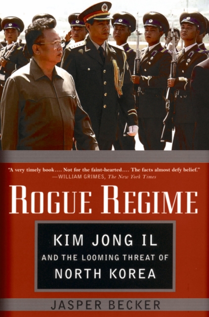Rogue Regime : Kim Jong Il and the Looming Threat of North Korea, PDF eBook